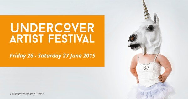 Undercover Artist Festival – 27th June 2015